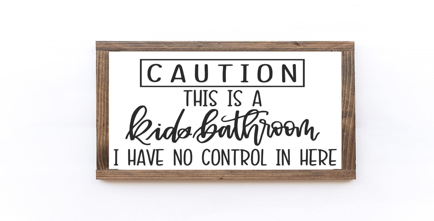 Caution This Is A Kids Bathroom Wood Sign