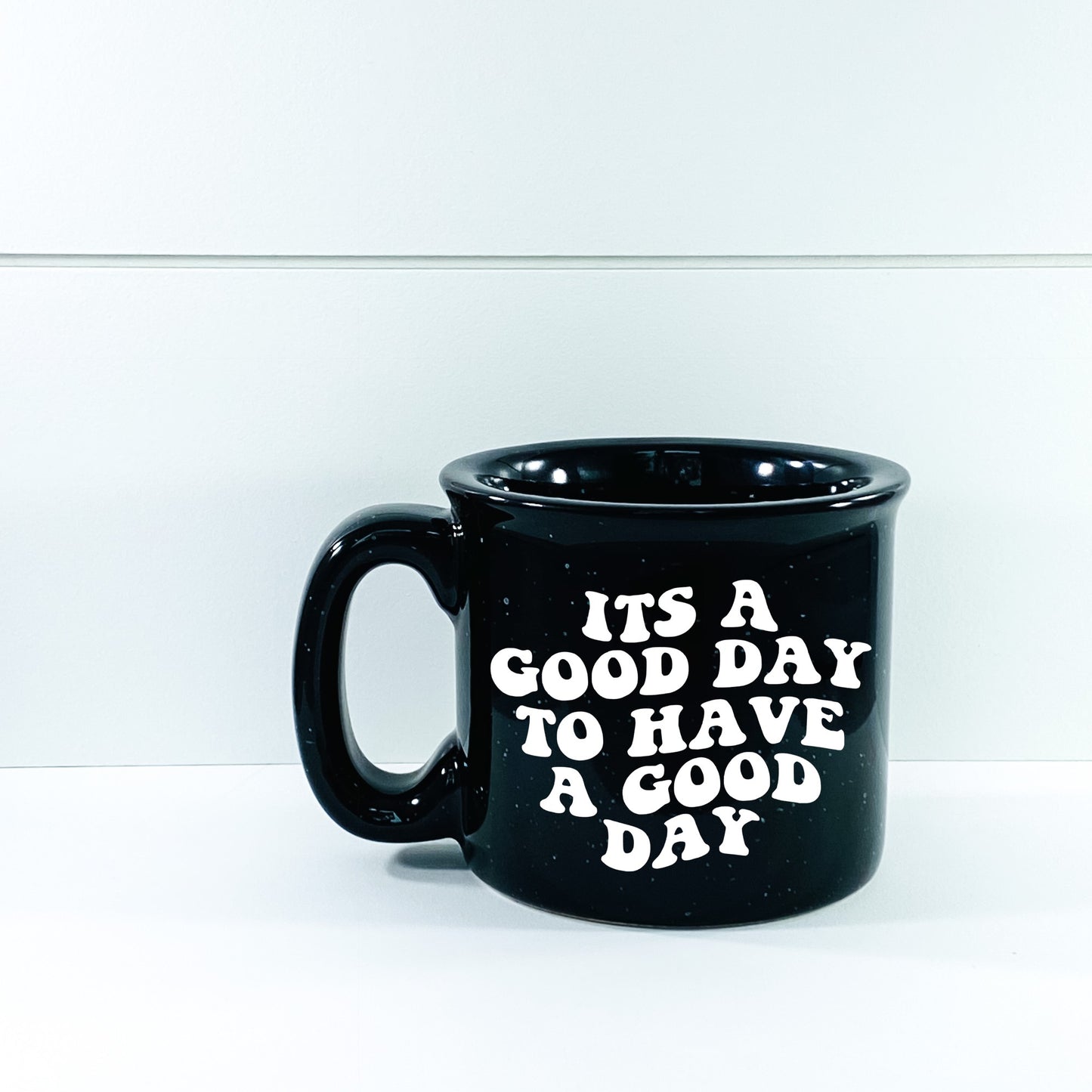 It's A Good Day To Have A Good Day Campfire Mug