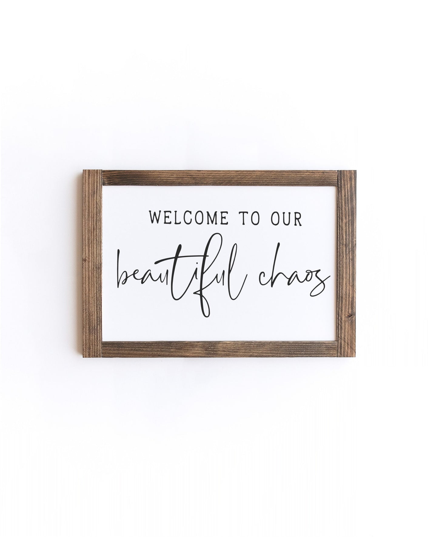 Welcome To Our Beautiful Choas Wood Sign