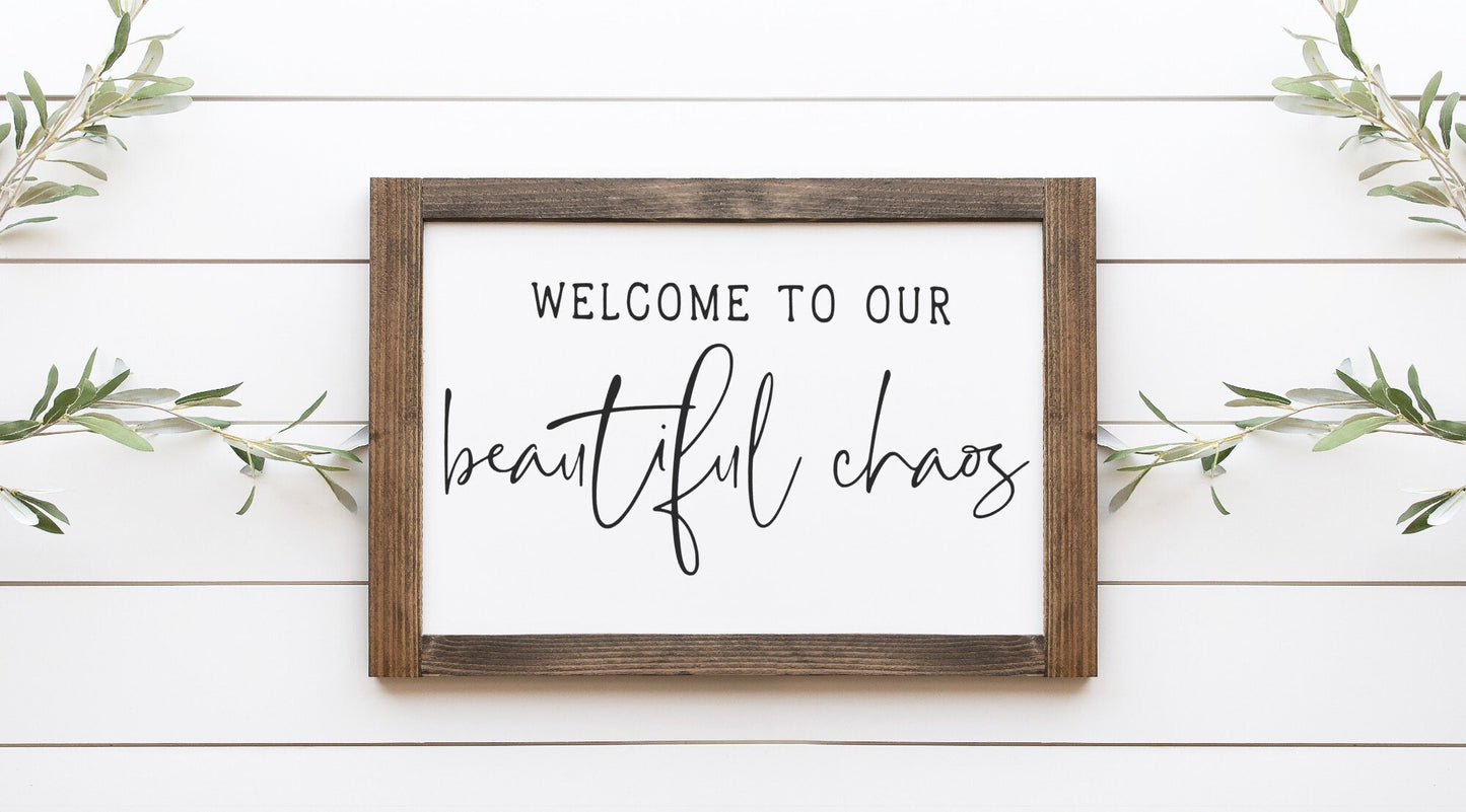 Welcome To Our Beautiful Choas Wood Sign