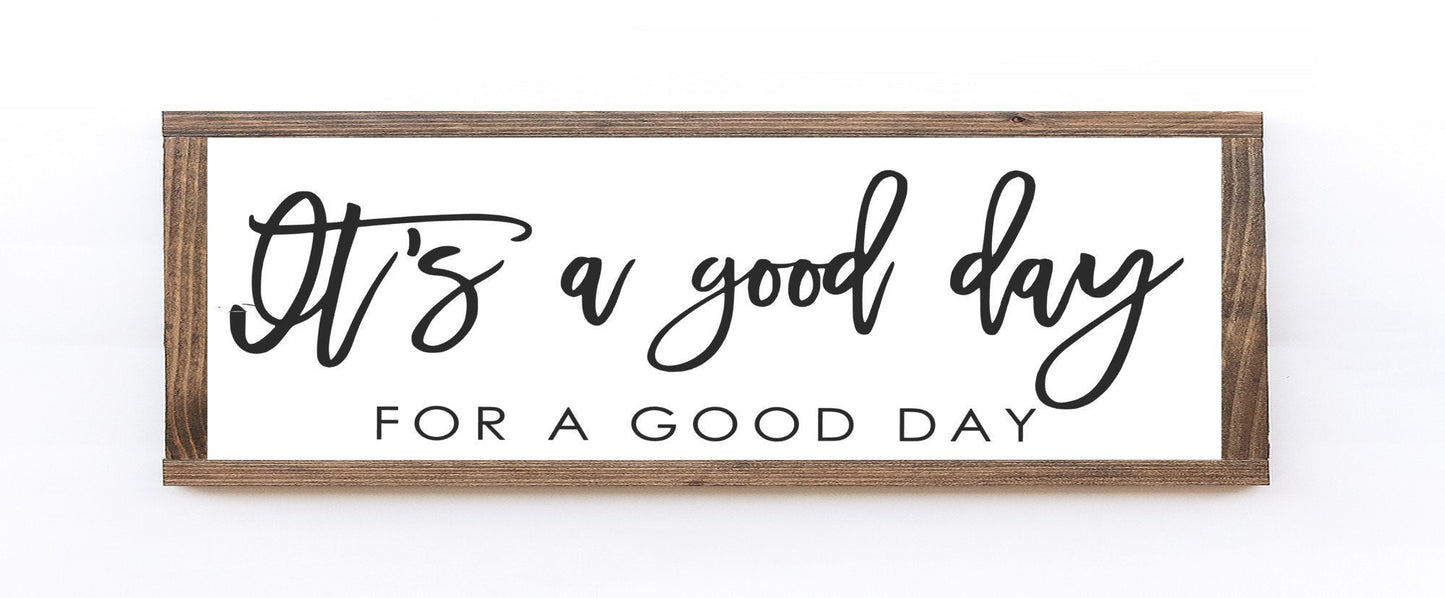 It's a Good Day For A Good Day Wood Sign