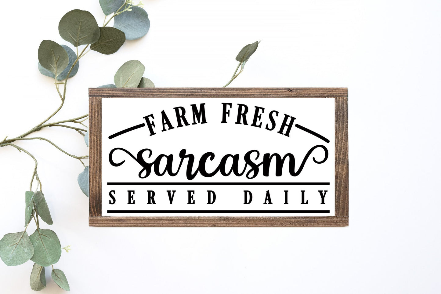 Farm Fresh Sarcasm Served Daily Wood Sign