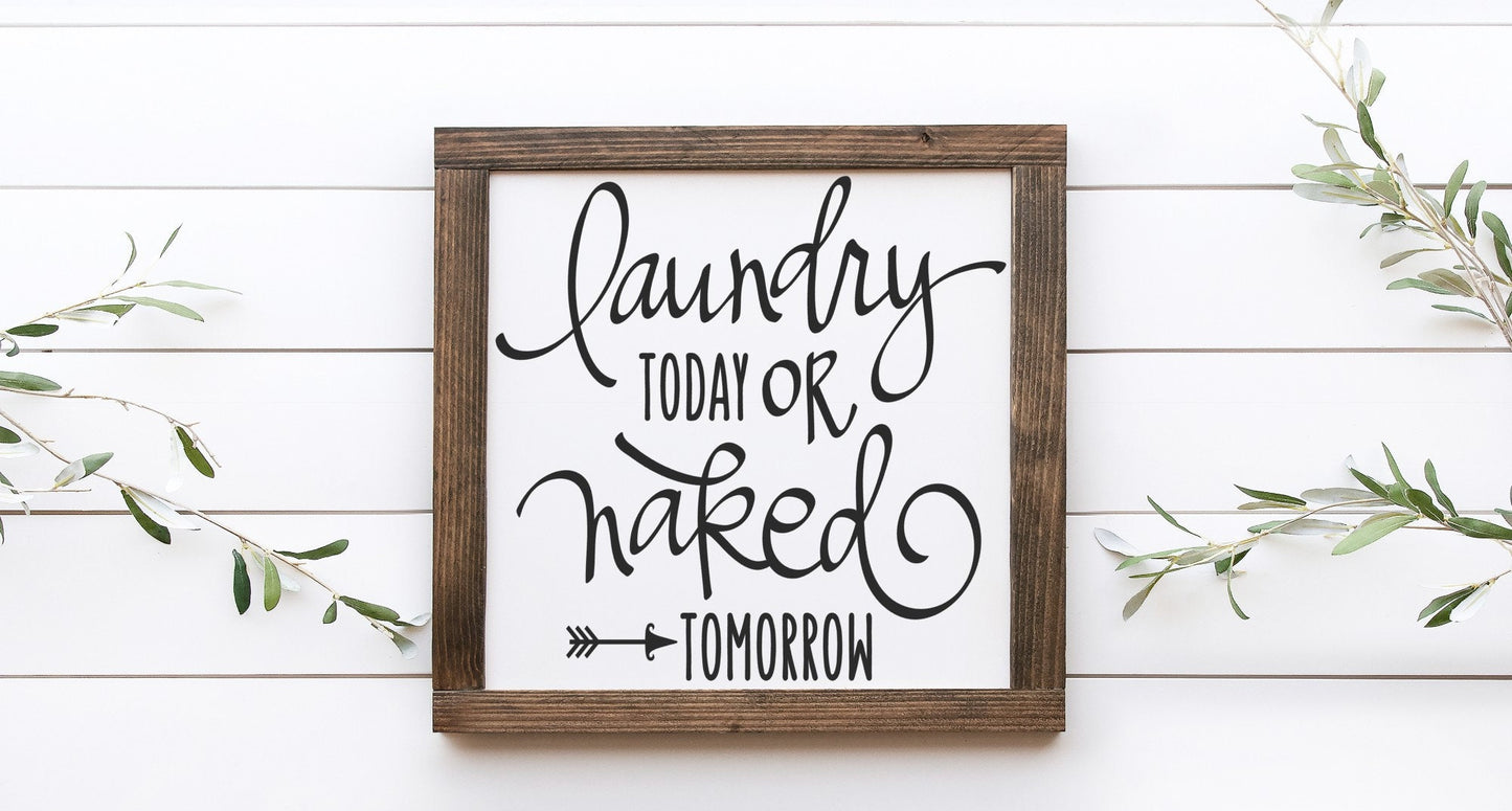 Laundry Today Or Naked Tomorrow Wood Sign