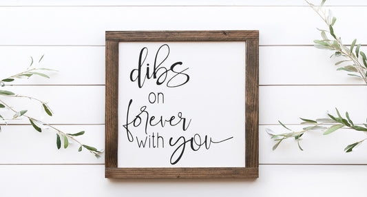 Dibs On Forever With You Wood Sign