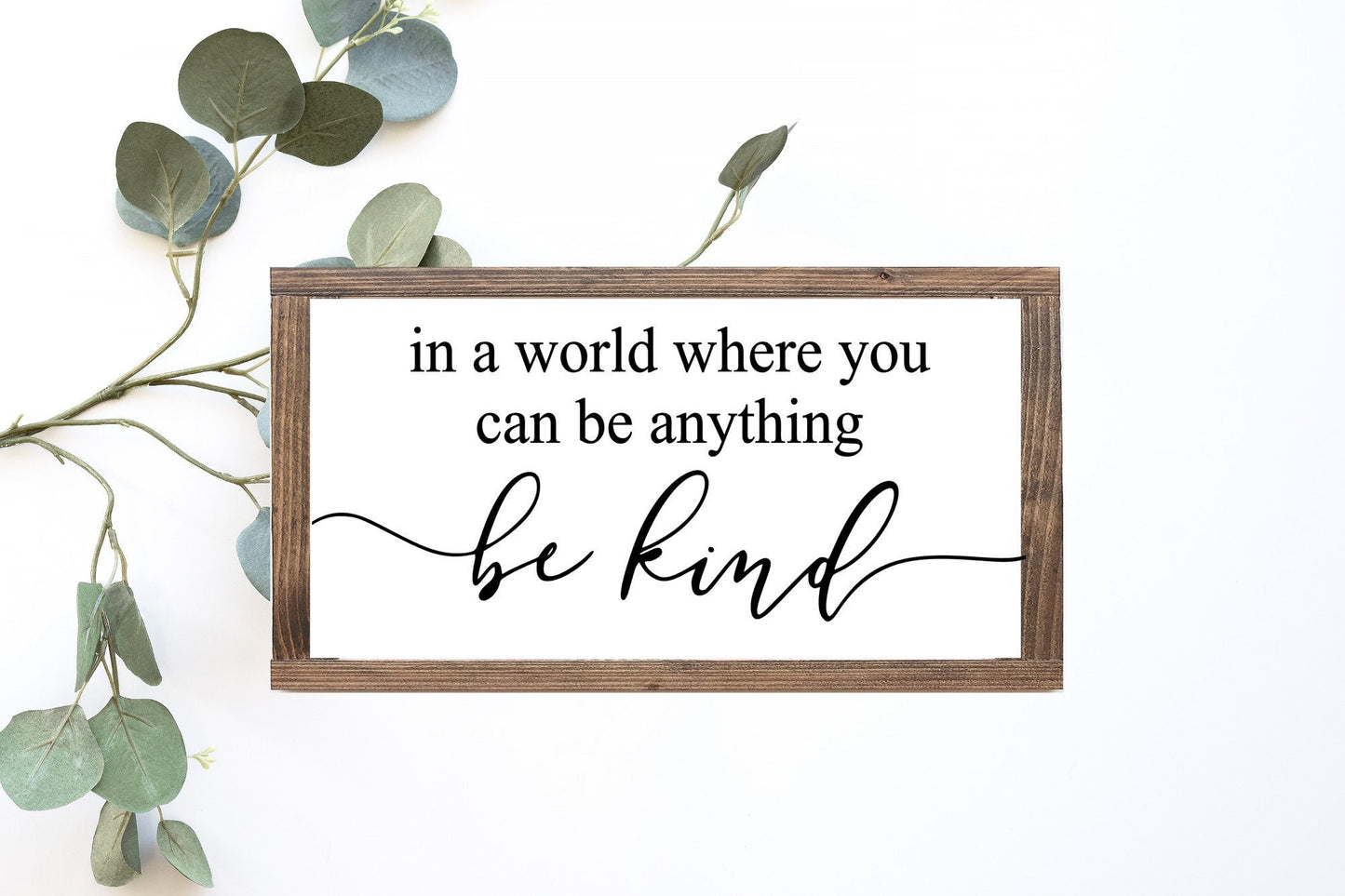 In A World Where You Can Be Anything Be Kind Wood Sign