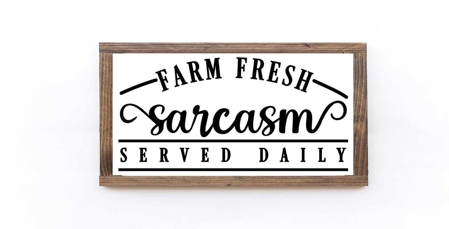 Farm Fresh Sarcasm Served Daily Wood Sign