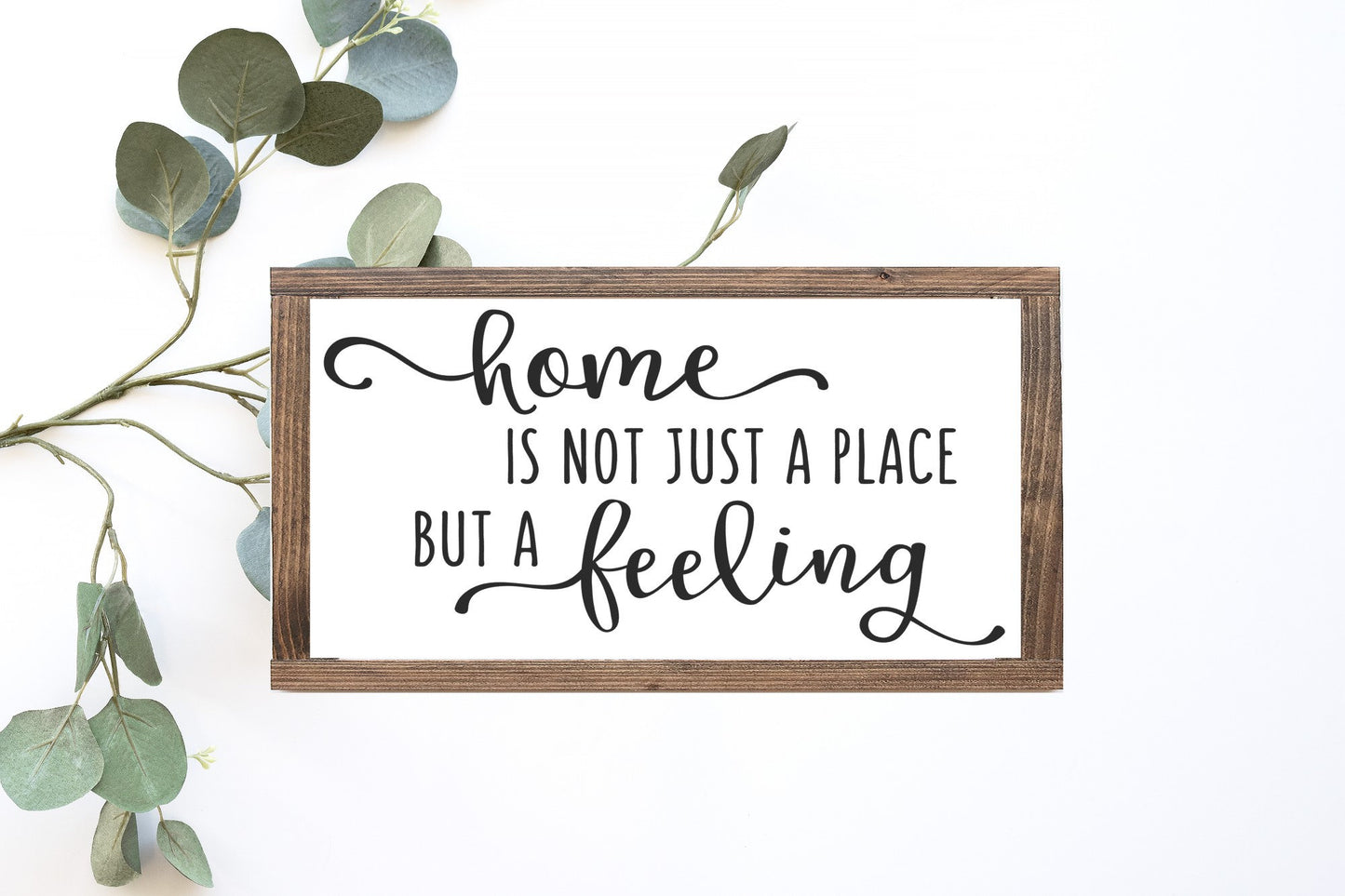Home Is Not Just A Place But A Feeling Wood Sign