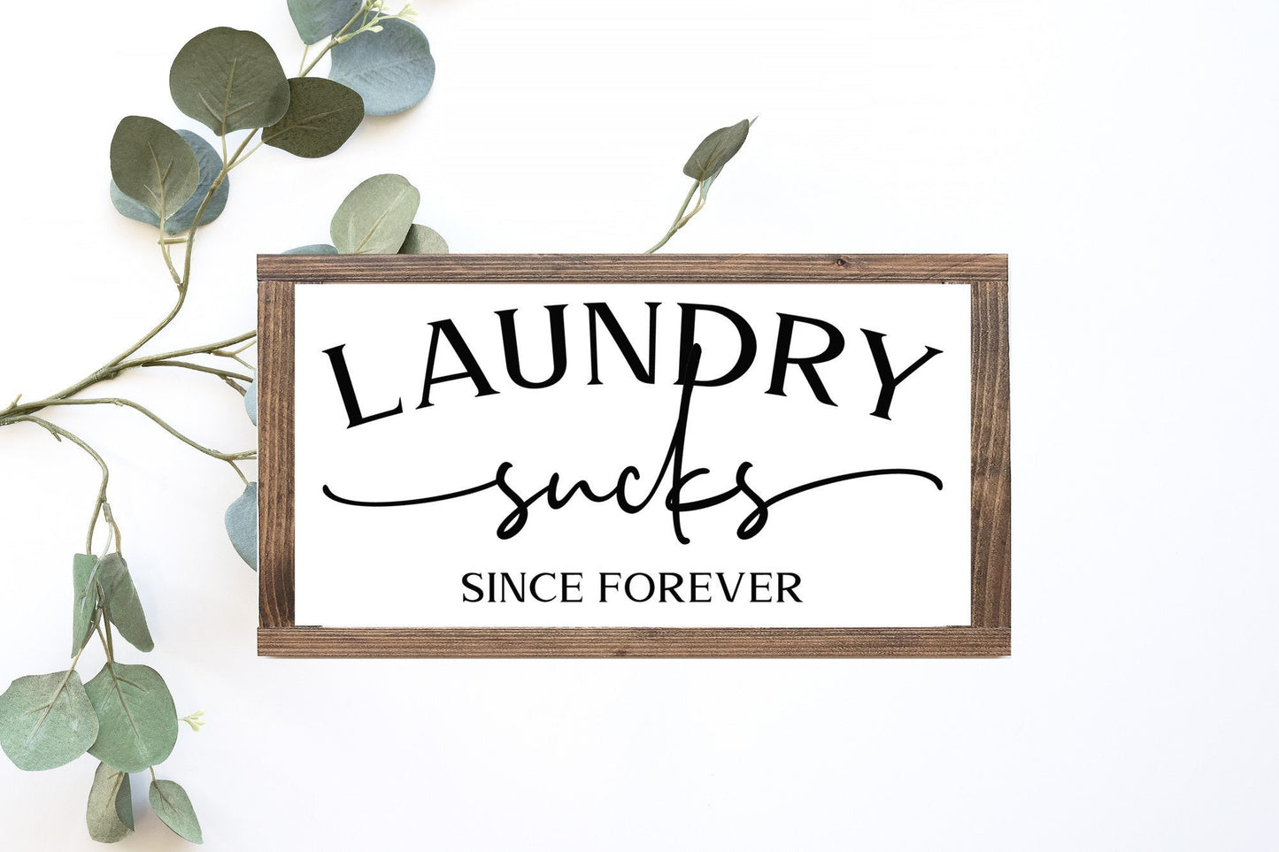 Laundry Sucks Since Forever Wood Sign